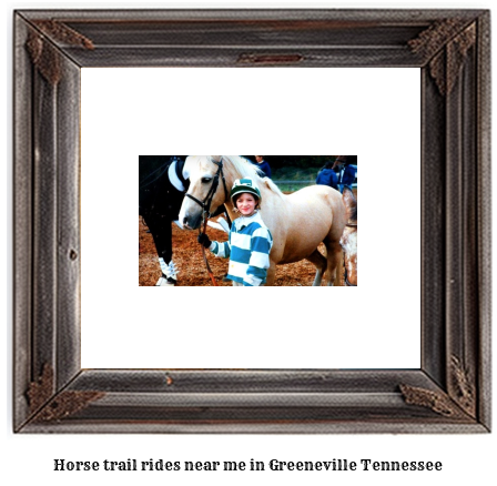 horse trail rides near me in Greeneville, Tennessee